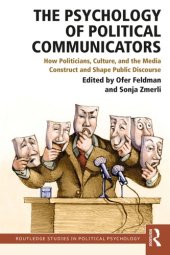 book The Psychology of Political Communicators: How Politicians, Culture, and the Media Construct and Shape Public Discourse