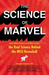 book The Science of Marvel: From Infinity Stones to Iron Man’s Armor, the Real Science Behind the MCU Revealed!