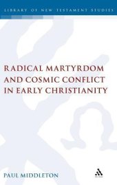 book Radical Martyrdom and Cosmic Conflict in Early Christianity