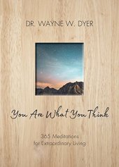 book You Are What You Think: 365 Meditations for Extraordinary Living