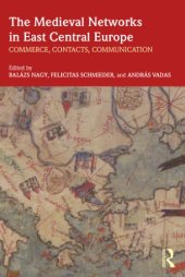 book The Medieval Networks in East Central Europe: Commerce, Contacts, Communication