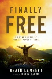 book Finally Free: Fighting for Purity with the Power of Grace