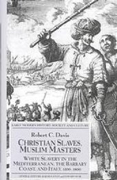 book Christian Slaves, Muslim Masters: White Slavery in the Mediterranean, the Barbary Coast, and Italy, 1500–1800