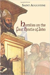 book Homilies on the First Epistle of John : (Tractatus in epistolam Joannis ad Parthos).