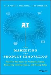 book AI for Marketing and Product Innovation: Powerful New Tools for Predicting Trends, Connecting with Customers, and Closing Sales