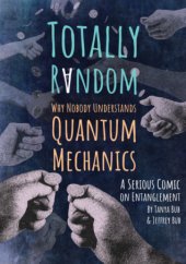 book Totally Random: Why Nobody Understands Quantum Mechanics (A Serious Comic on Entanglement)