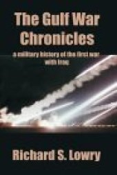 book The Gulf War Chronicles: A Military History of the First War with Iraq