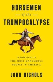 book Horsemen of the Trumpocalypse: A Field Guide to the Most Dangerous People in America