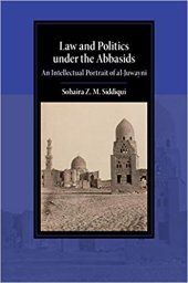 book Law and Politics under the Abbasids. An Intellectual Portrait of al-Juwayni