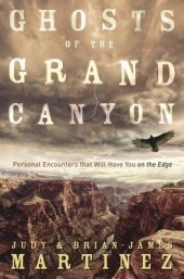 book Ghosts of the Grand Canyon: Personal Encounters That Will Have You on the Edge