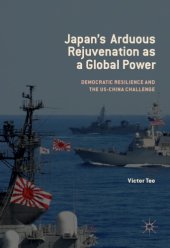 book Japan’s Arduous Rejuvenation as a Global Power: Democratic Resilience and the US-China Challenge