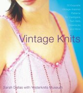 book Vintage knits: 30 exquisite vintage-inspired patterns for cardigans, twin sets, crewnecks, and more