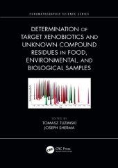 book Determination of target xenobiotics and unknown compound residues in food, environmental, and biological samples