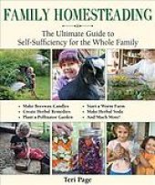 book Family homesteading: the ultimate guide to self-sufficiency for the whole family