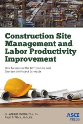 book Construction site management and labor productivity improvement: how to improve the bottom line and shorten project schedules