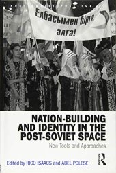 book Nation-Building and Identity in the Post-Soviet Space: New Tools and Approaches