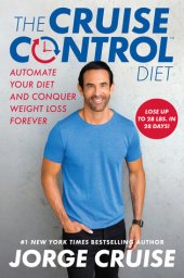 book The Cruise Control Diet: The 28-Day Plan for Automatic Weight Loss and Forever Fat-Burning