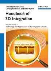 book Handbook of 3D integration: technology and applications of 3D integrated circuits / monograph