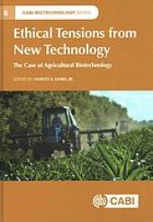 book Ethical tensions from new technology: the case of agricultural biotechnology