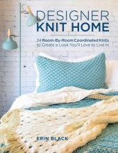 book Designer knit home: 24 room-by-room coordinated knits to create a look you'll love to live in