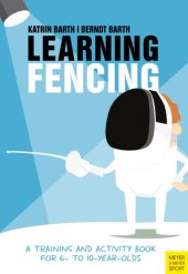 book Learning Fencing A Training and Activity Book for 6- to 10- Year-Olds