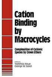 book Cation binding by macrocycles: complexation of cationic species by crown ethers