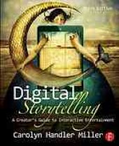 book Digital storytelling: a creator's guide to interactive entertainment