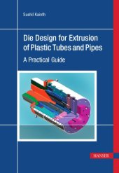 book Die design for extrusion of plastic tubes and pipes: a practical guide