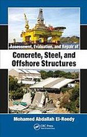 book Assessment, evaluation, and repair of concrete, steel, and offshore structures