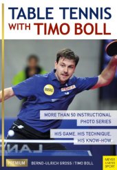 book TABLE TENNIS WITH TIMO BOLL: more than 50 instructional photo series. his game, his ... technique, his know-how