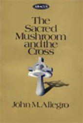 book The Sacred Mushroom and the Cross