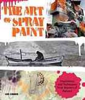 book The art of spray paint: inspirations and techniques from masters of aerosol