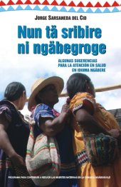 book Nun tä sribire ni ngäbegroge. Algunas sugerencias para la atención en salud en idioma ngäbere