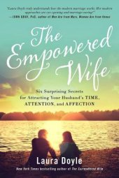 book The Empowered Wife: Six Surprising Secrets for Attracting Your Husband’s Time, Attention, and Affection