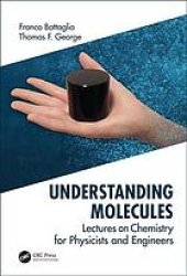 book Understanding molecules: lectures on chemistry for physicists and engineers