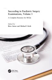 book Succeeding in Paediatric Surgery Examinations, Volume 1: A Complete Resource for MCQs