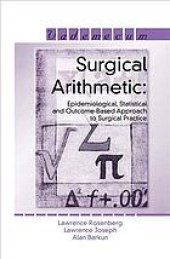 book Surgical arithmetic: epidemiological, statistical, and outcome-based approach to surgical practice