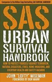 book SAS urban survival handbook: how to protect yourself against terrorism, natural disasters, fires, home invasions, and everyday health and safety hazards