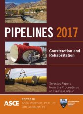 book Pipelines 2017: Construction and rehabilitation: proceedings of sessions of the Pipelines 2017 Conference, August 6-9, 2017, Phoenix, Arizona