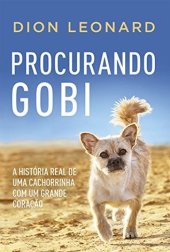 book Procurando Gobi: A história real de uma cachorrinha com um grande coração