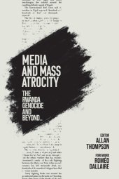 book Media and Mass Atrocity: The Rwanda Genocide and Beyond