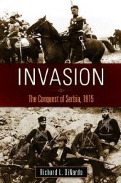 book Invasion: The Conquest of Serbia, 1915