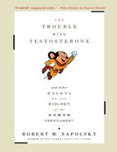 book The Trouble With Testosterone And Other Essays on the Biology of the Human