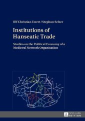 book Institutions of Hanseatic Trade: Studies on the Political Economy of a Medieval Network Organisation