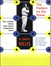 book The Pattern On The Stone: The Simple Ideas That Make Computers Work