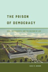 book The Prison of Democracy: Race, Leavenworth, and the Culture of Law