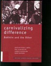 book Carnivalizing Difference : Bakhtin and the Other