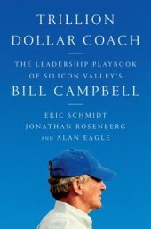 book Trillion Dollar Coach: The Leadership Playbook of Silicon Valley’s Bill Campbell