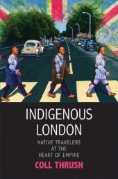 book Indigenous London: Native Travelers at the Heart of Empire