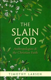 book The Slain God: Anthropologists and the Christian Faith